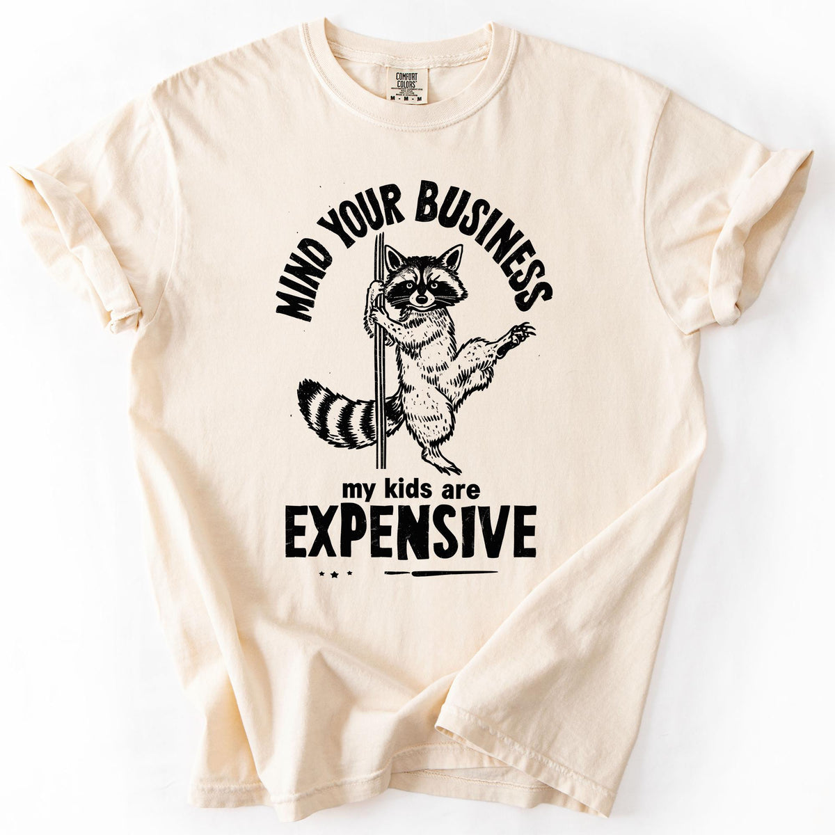Mind Your Business My Kids Are Expensive Funny Work Comfort Colors T Shirt Graphic Tee – Everyday Comfort · High-Quality Print
