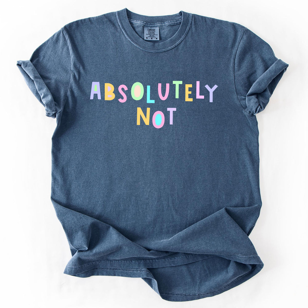 Absolutely Not Colorful Sassy Sarcastic Minimalist Funny Comfort Colors T Shirt Graphic Tee – Bold Style · Top Pick For Any Outfit