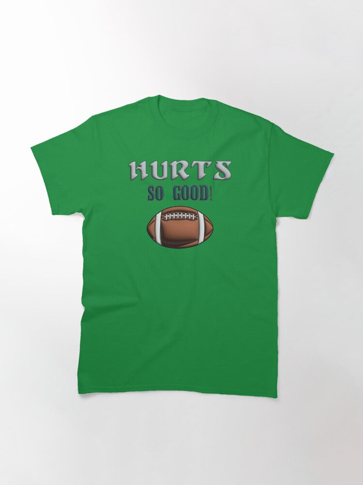 Hurts So Good! Classic T-Shirt