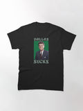 Dallas Sucks Classic T-Shirt