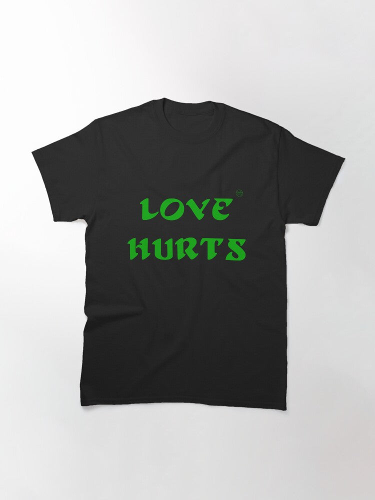 Love Hurts Classic T-Shirt