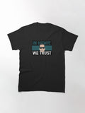 IN Howie WE Trust Classic T-Shirt