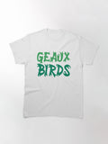 Geaux Birds! Classic T-Shirt