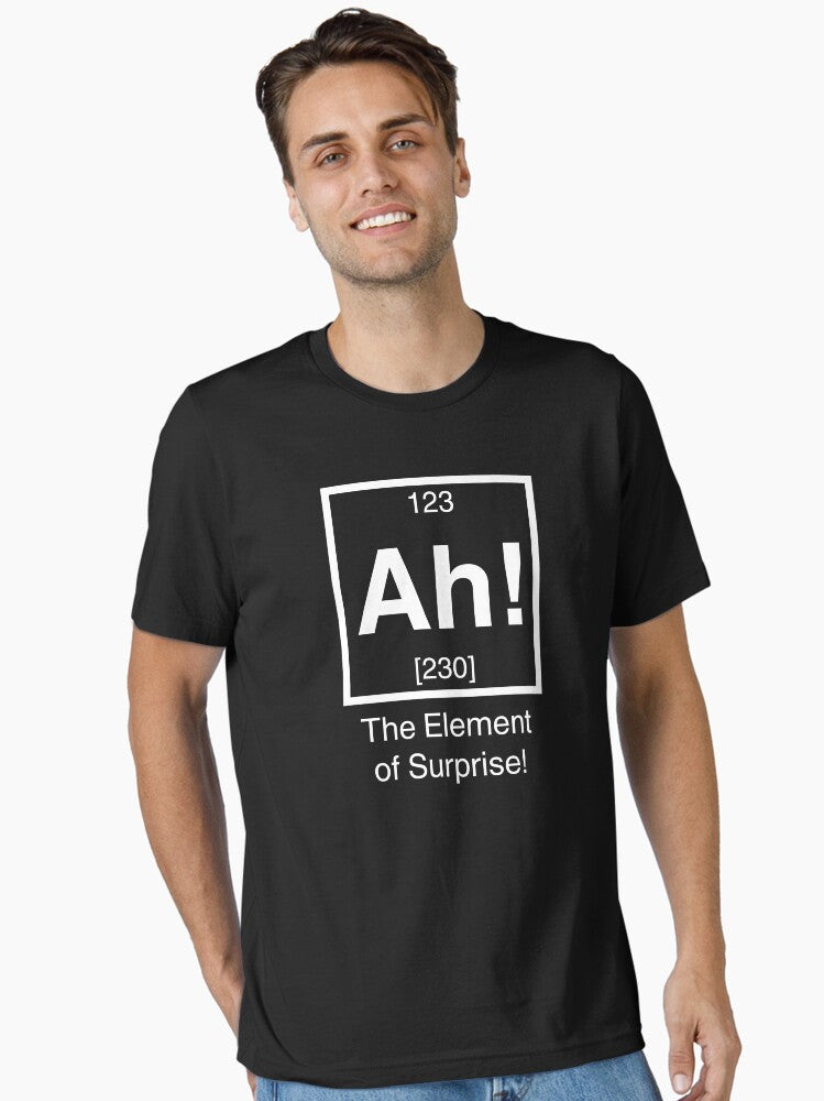 Ah The element of surprise Essential T-Shirt
