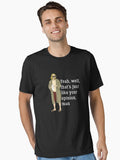 Yeah well that's just like your opinion man Essential T-Shirt