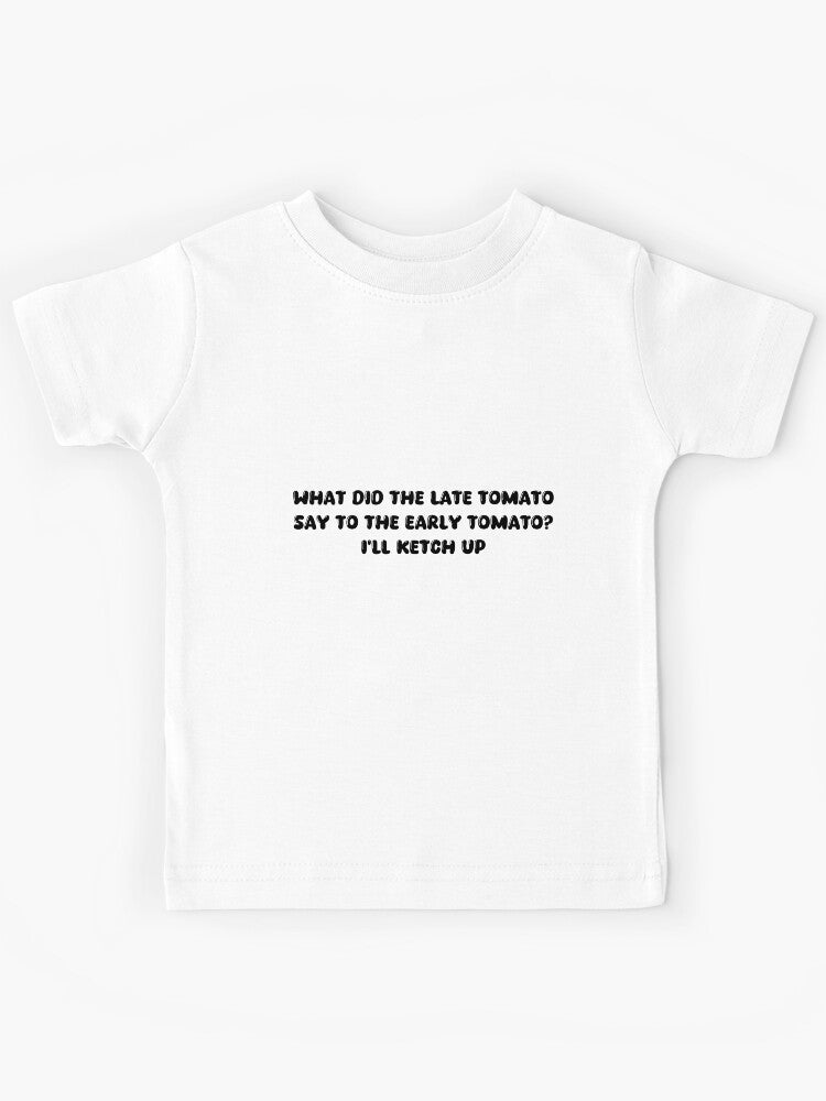 What did the late tomato say to the early tomato Ill ketch up Kids T-Shirt