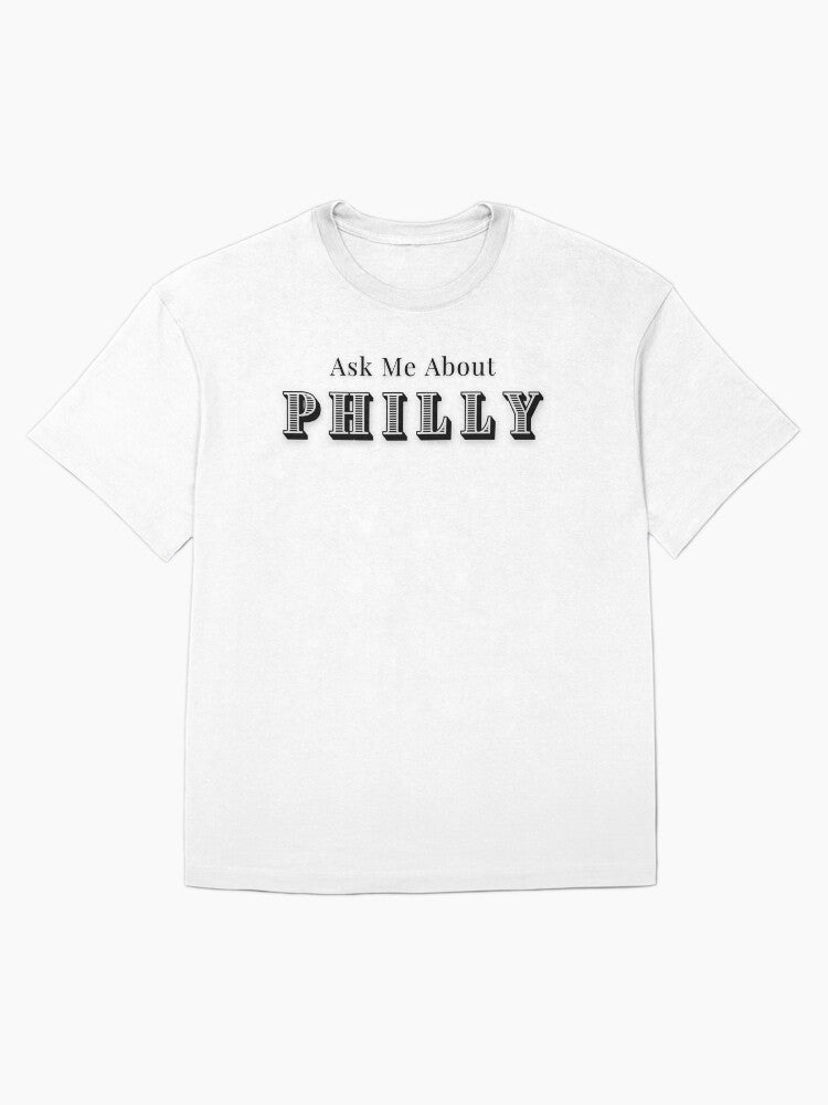 Ask me About Philadelphia Oversized T-Shirt