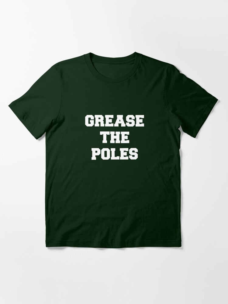 Grease the Poles Essential T-Shirt