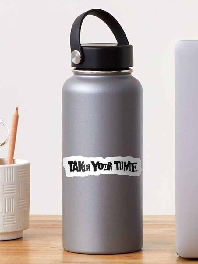 Take Your Time Sticker