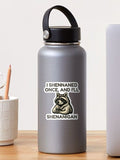 i shennaned once and i'll shenanigan Sticker