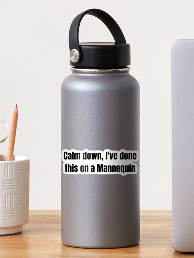 Calm down I've done this on a Mannequin Sticker Funny EMS Sticker Medical Humor Gift for emt Gift for Paramedic Gift