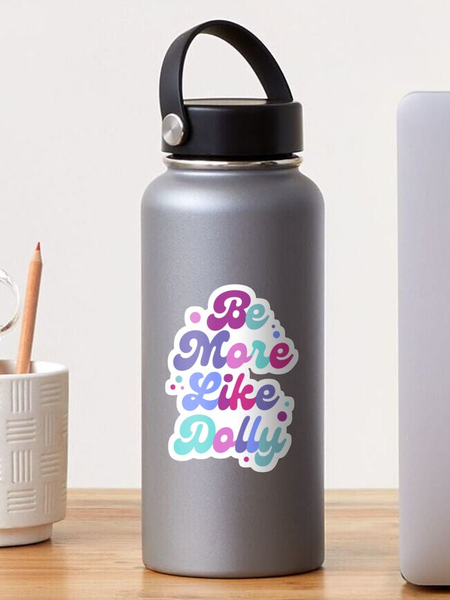 Be More Like Dolly Parton Sticker