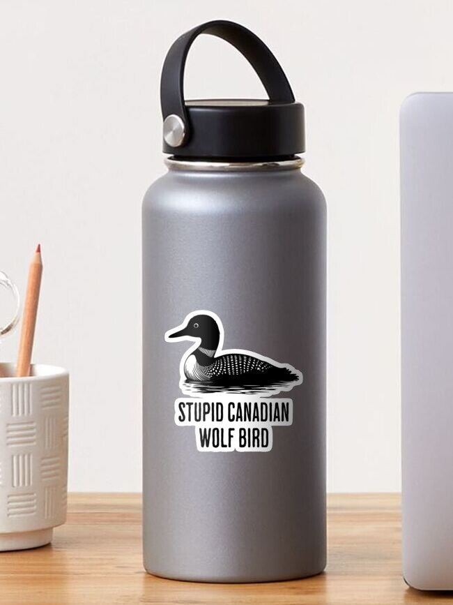 Stupid Canadian Wolf Bird Funny Loon Quote Sticker